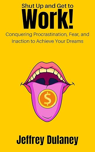 Shut Up and Get to Work